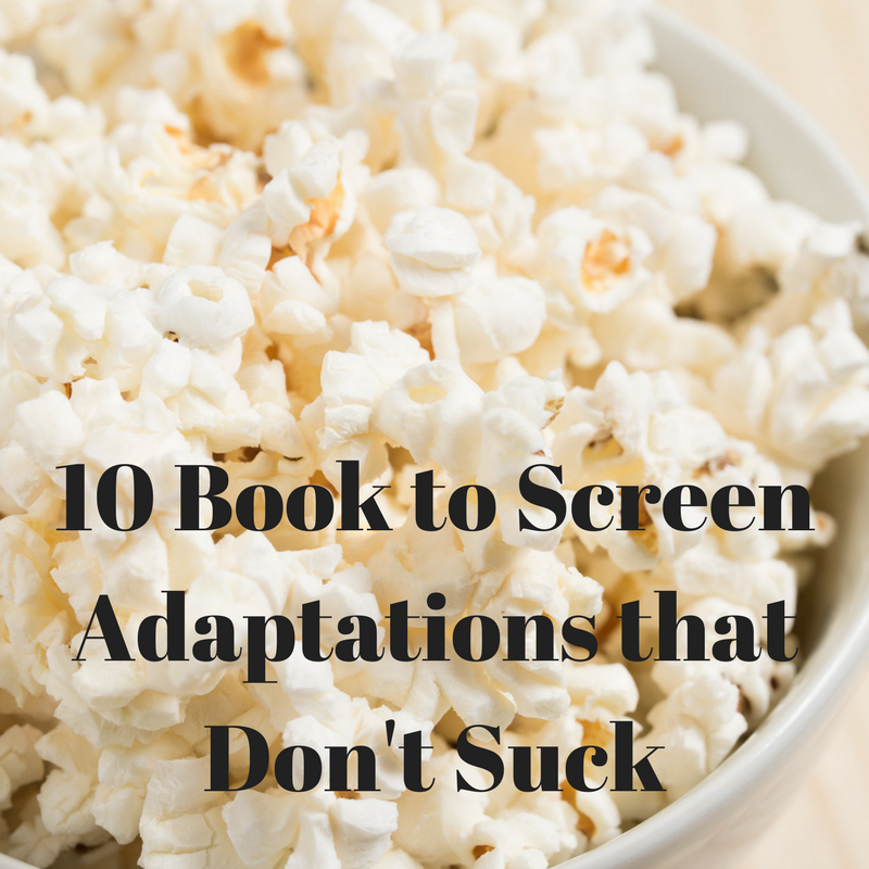 10 books to screen adaptations that dont suck