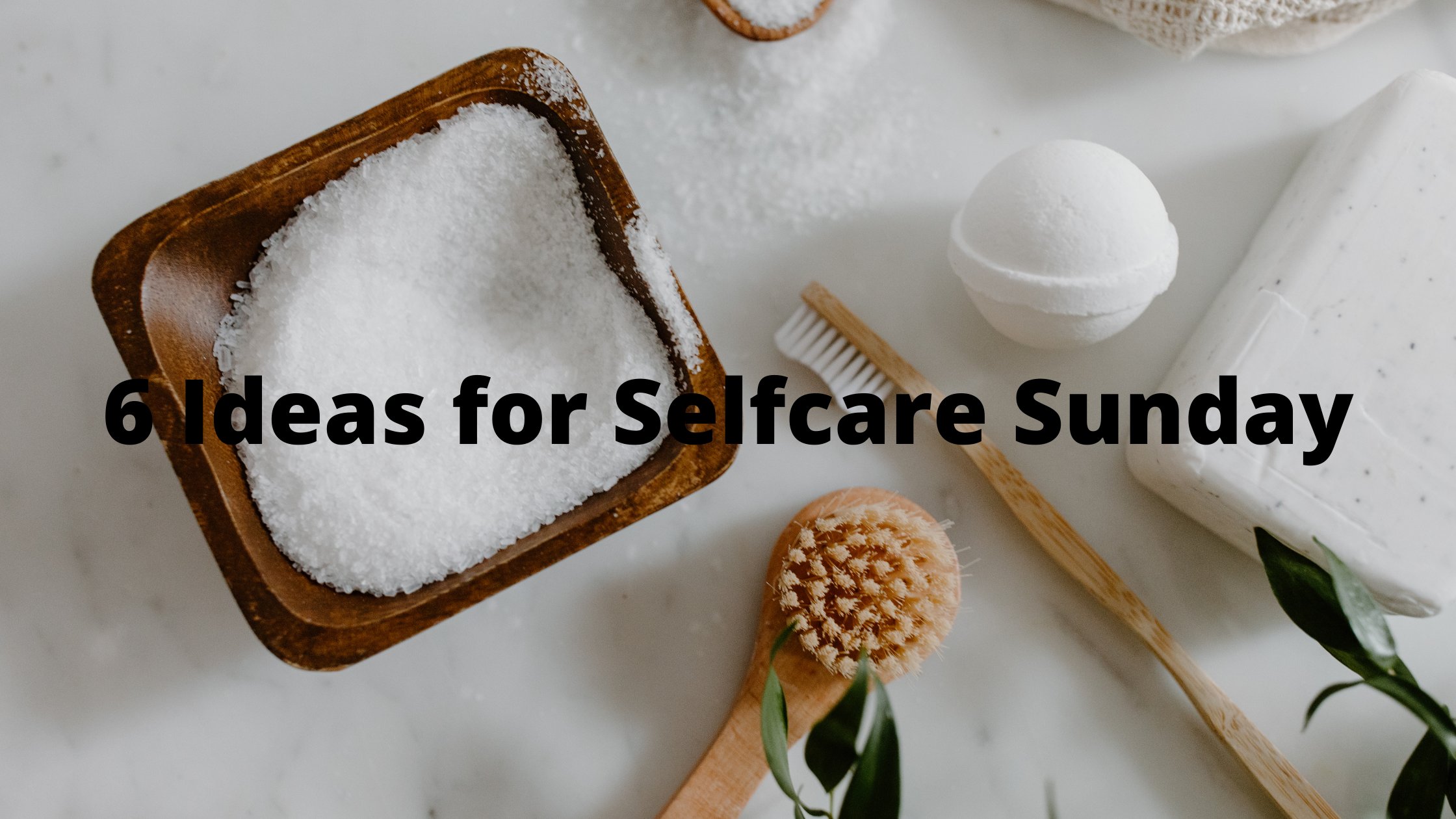 6-Ideas-for-Selfcare-Sunday