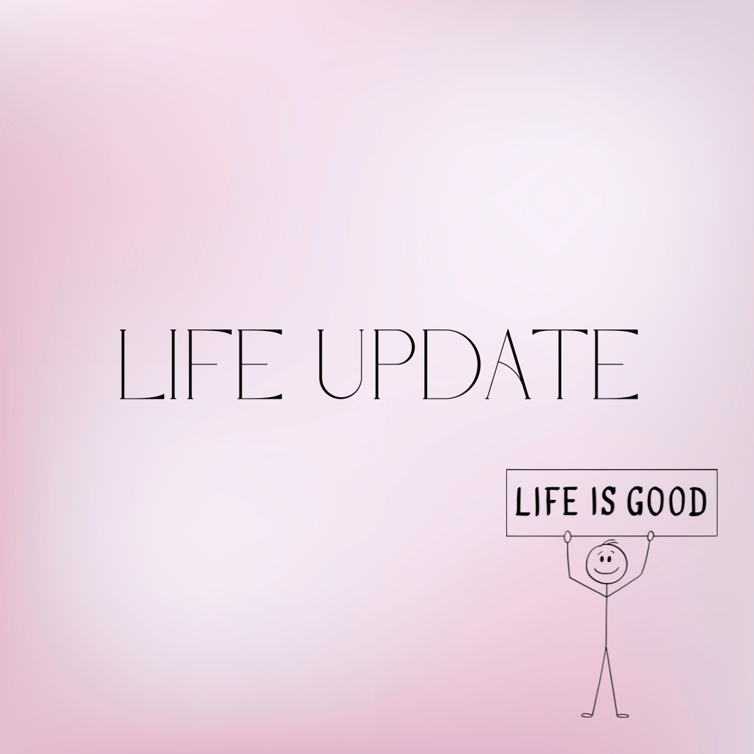 Life update sept 2025